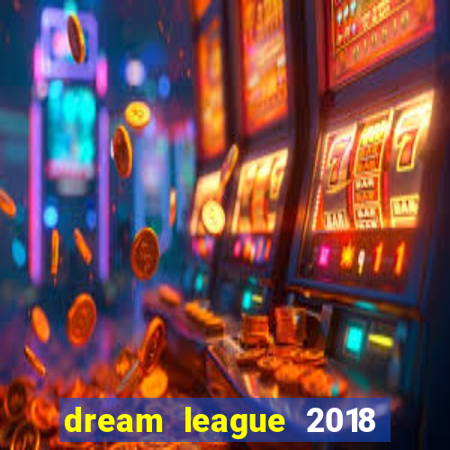 dream league 2018 dinheiro infinito